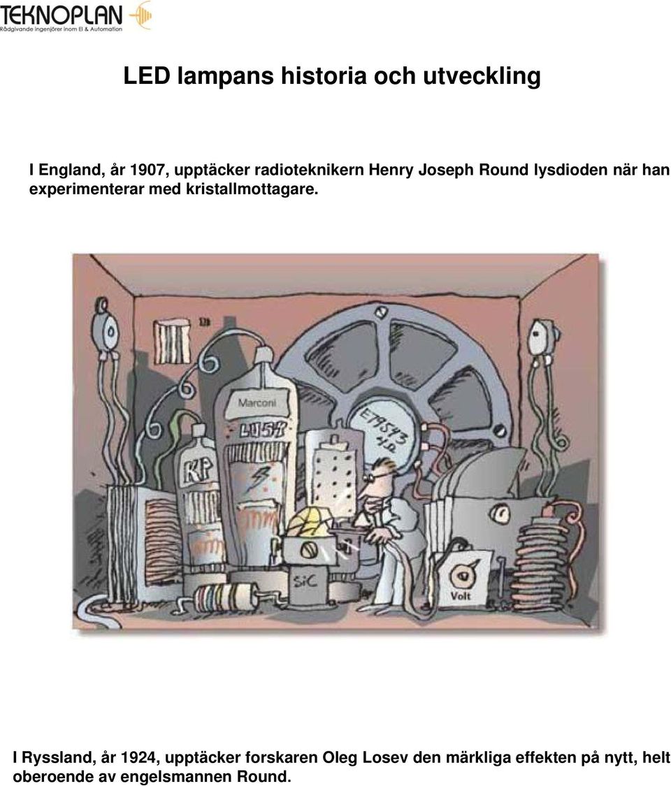 med kristallmottagare.