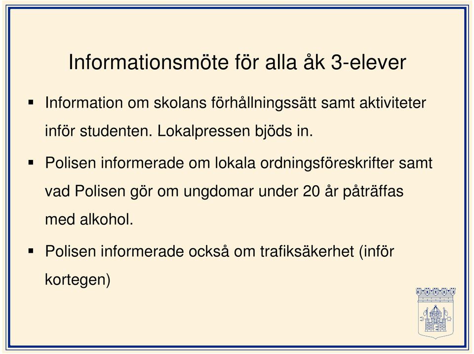 Polisen informerade om lokala ordningsföreskrifter samt vad Polisen gör om