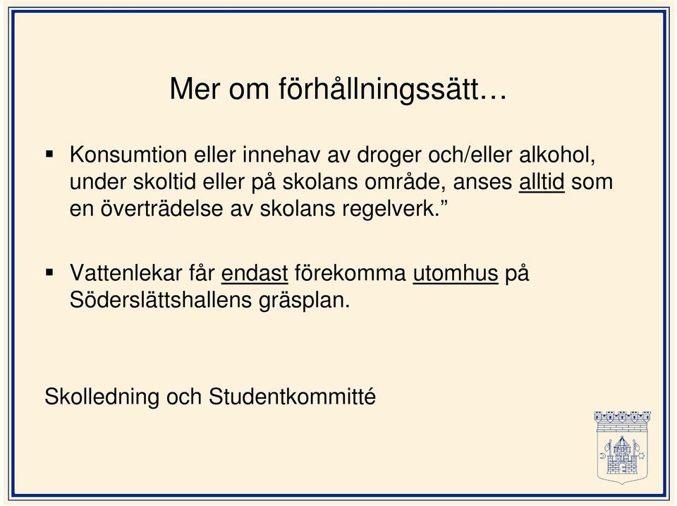 överträdelse av skolans regelverk.