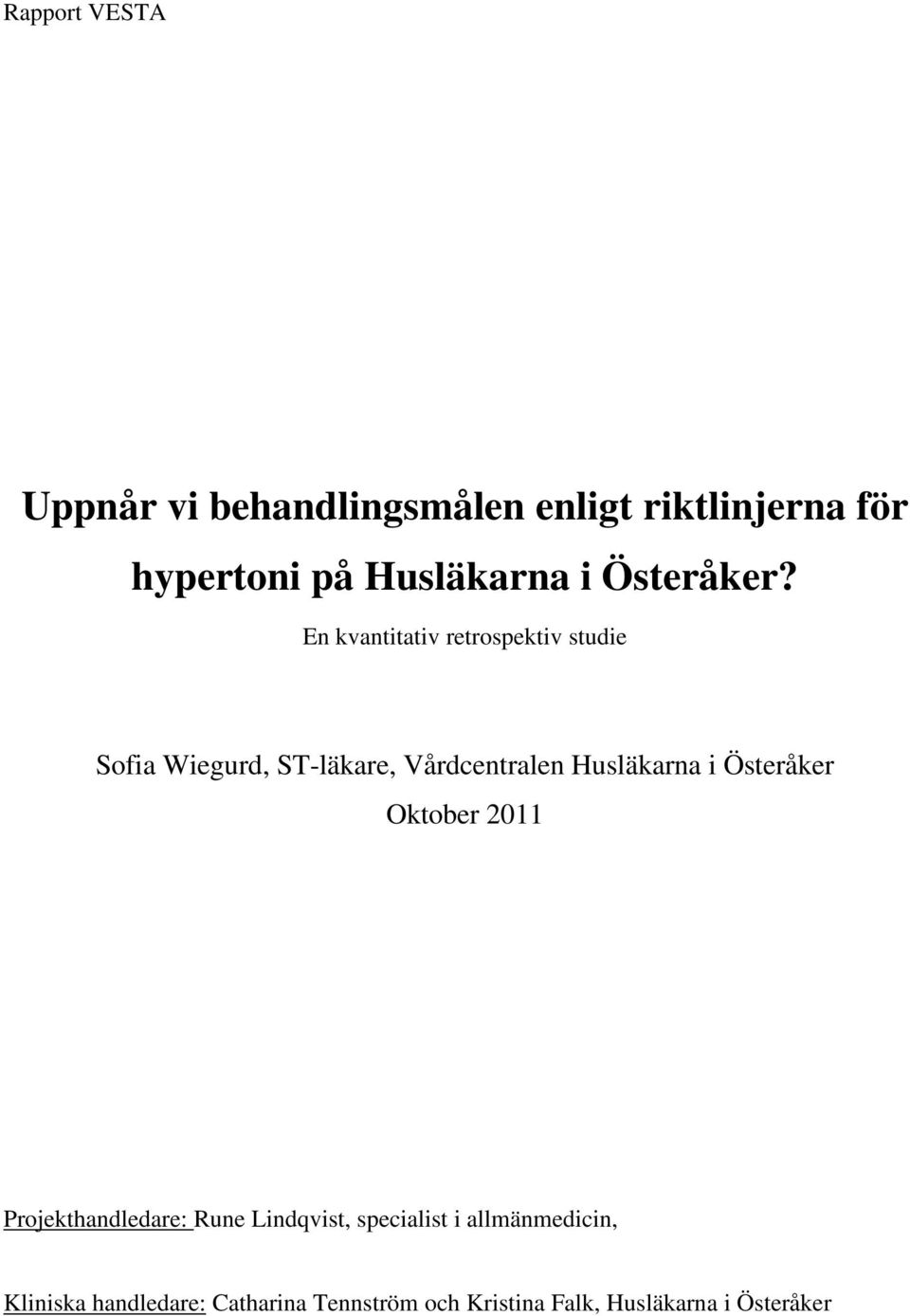 En kvantitativ retrospektiv studie Sofia Wiegurd, ST-läkare, Vårdcentralen Husläkarna i