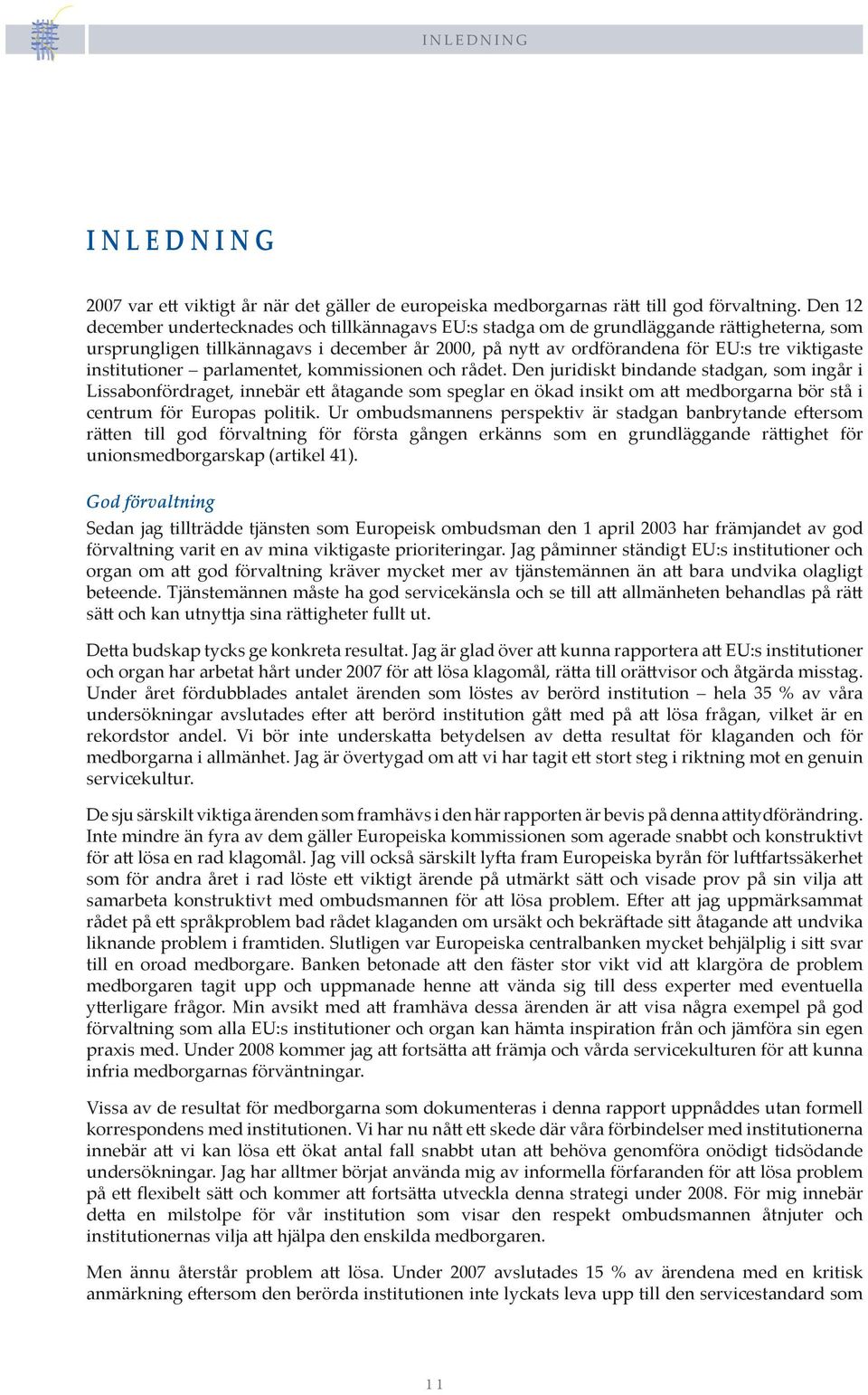 institutioner parlamentet, kommissionen och rådet.