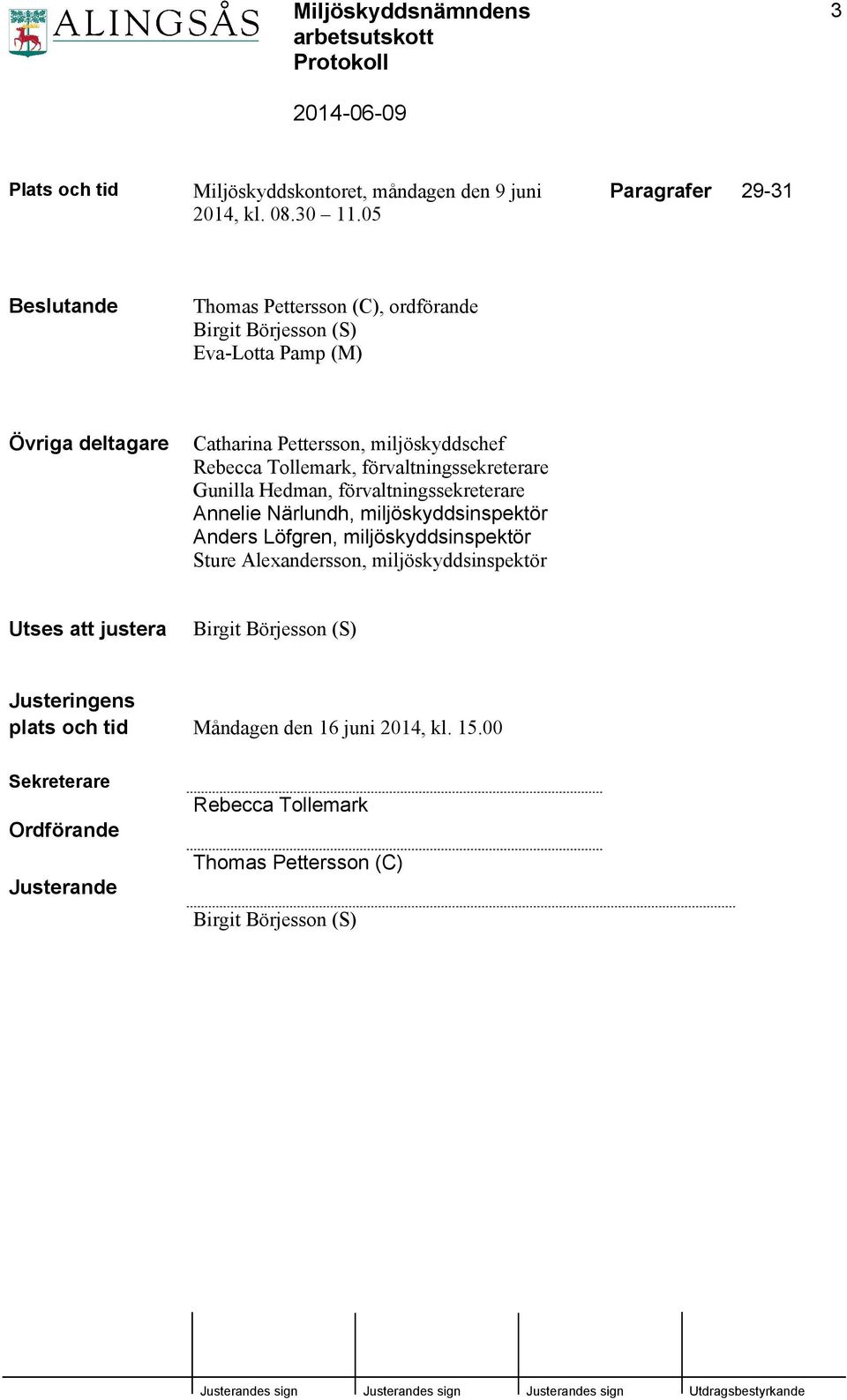 miljöskyddschef Rebecca Tollemark, förvaltningssekreterare Gunilla Hedman, förvaltningssekreterare Annelie Närlundh, miljöskyddsinspektör Anders Löfgren,