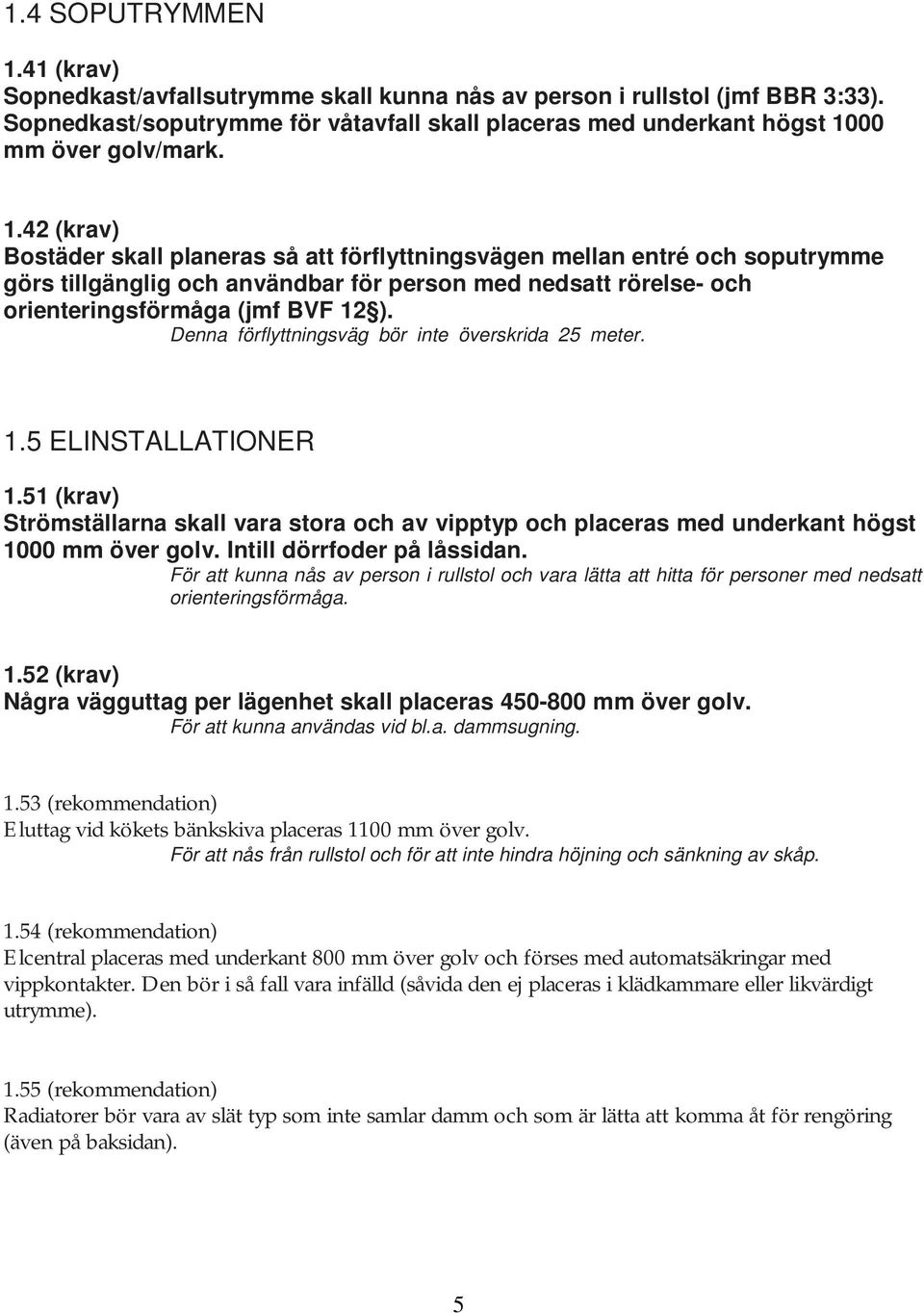 00 mm över golv/mark. 1.
