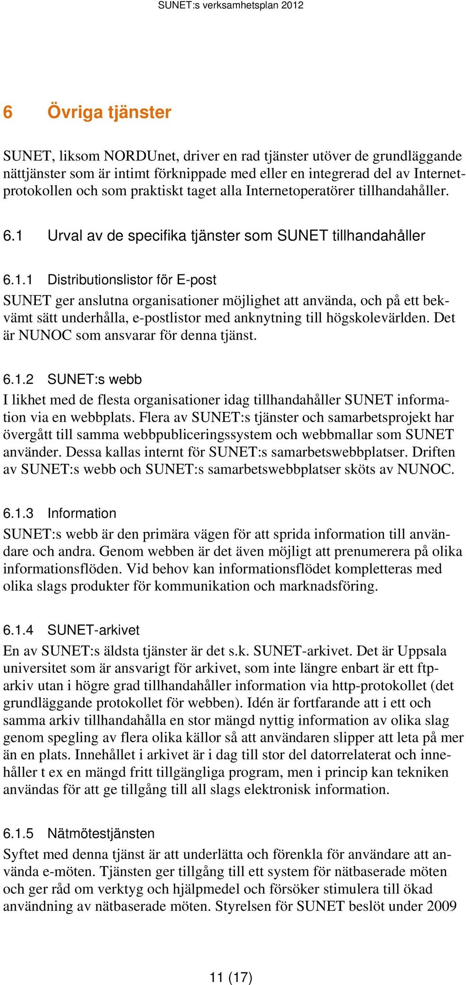 Urval av de specifika tjänster som SUNET tillhandahåller 6.1.