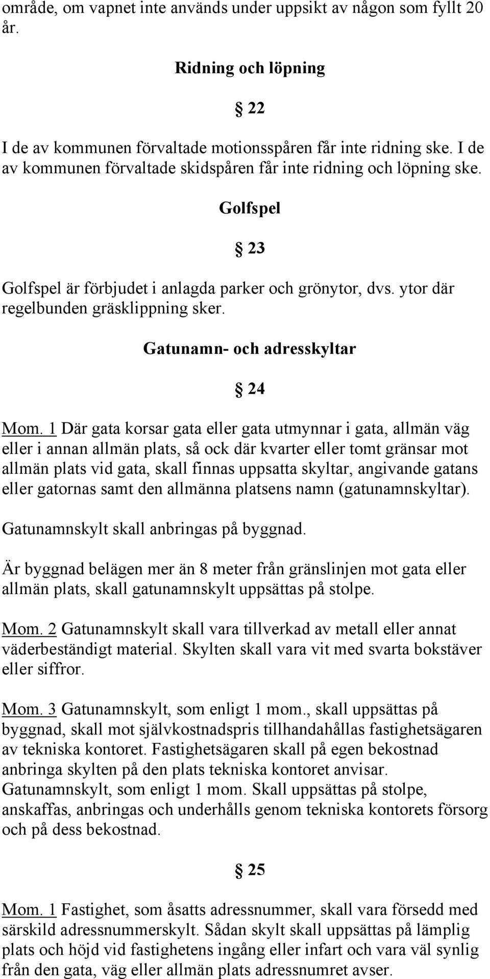 Gatunamn- och adresskyltar 24 Mom.