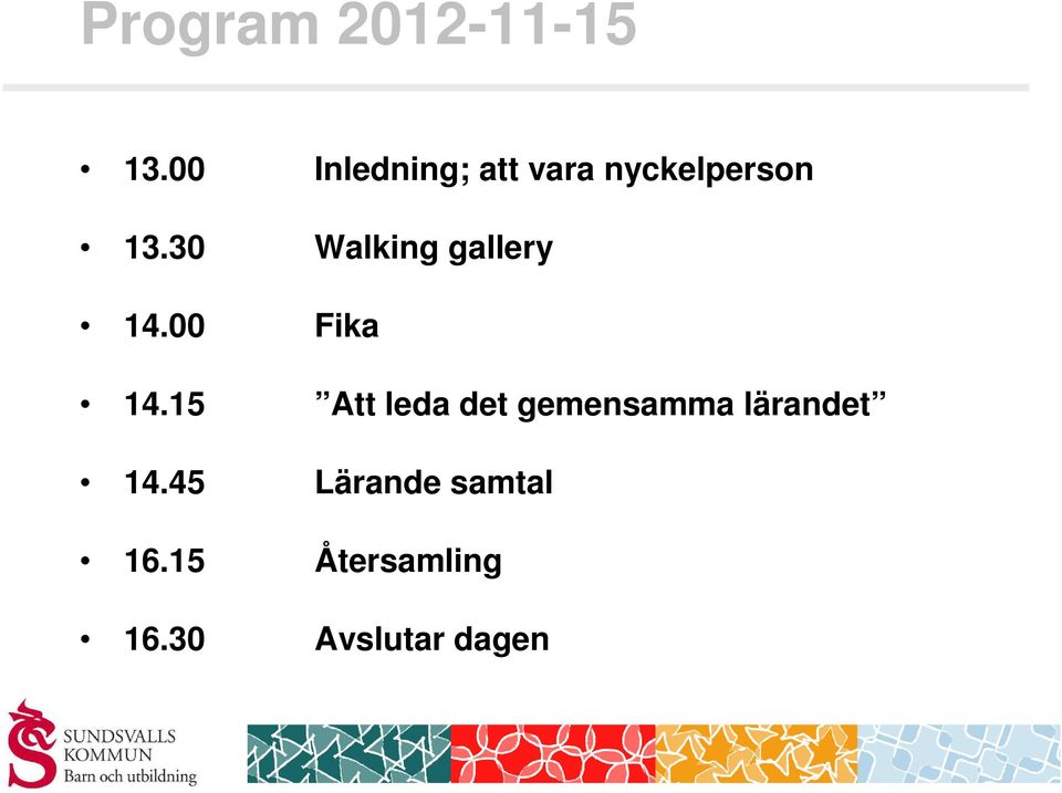 30 Walking gallery 14.00 Fika 14.