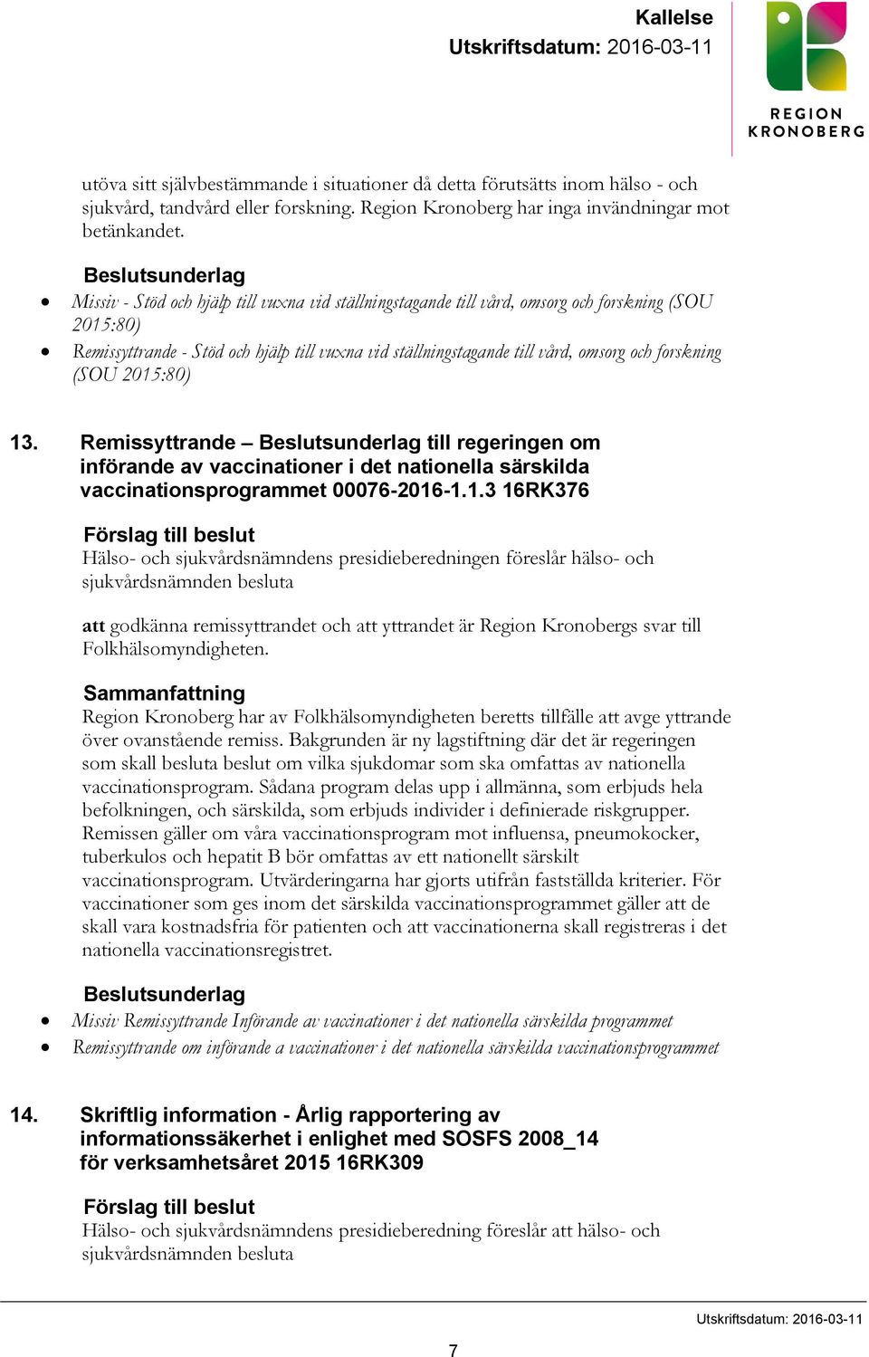 Beslutsunderlag Missiv - Stöd och hjälp till vuxna vid ställningstagande till vård, omsorg och forskning (SOU 2015:80) Remissyttrande - Stöd och hjälp till vuxna vid ställningstagande till vård,