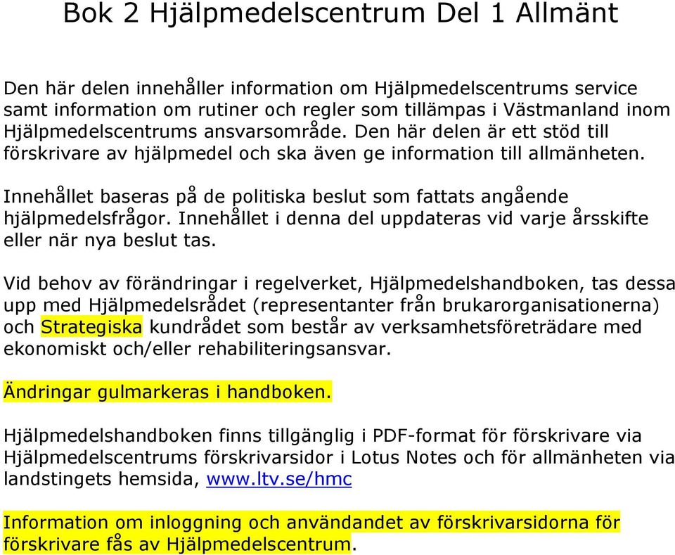 Hjälpmedelshandboken för Västmanland Gäller från Bok 2 Hjälpmedelscentrum  del 1 Allmänt - PDF Gratis nedladdning