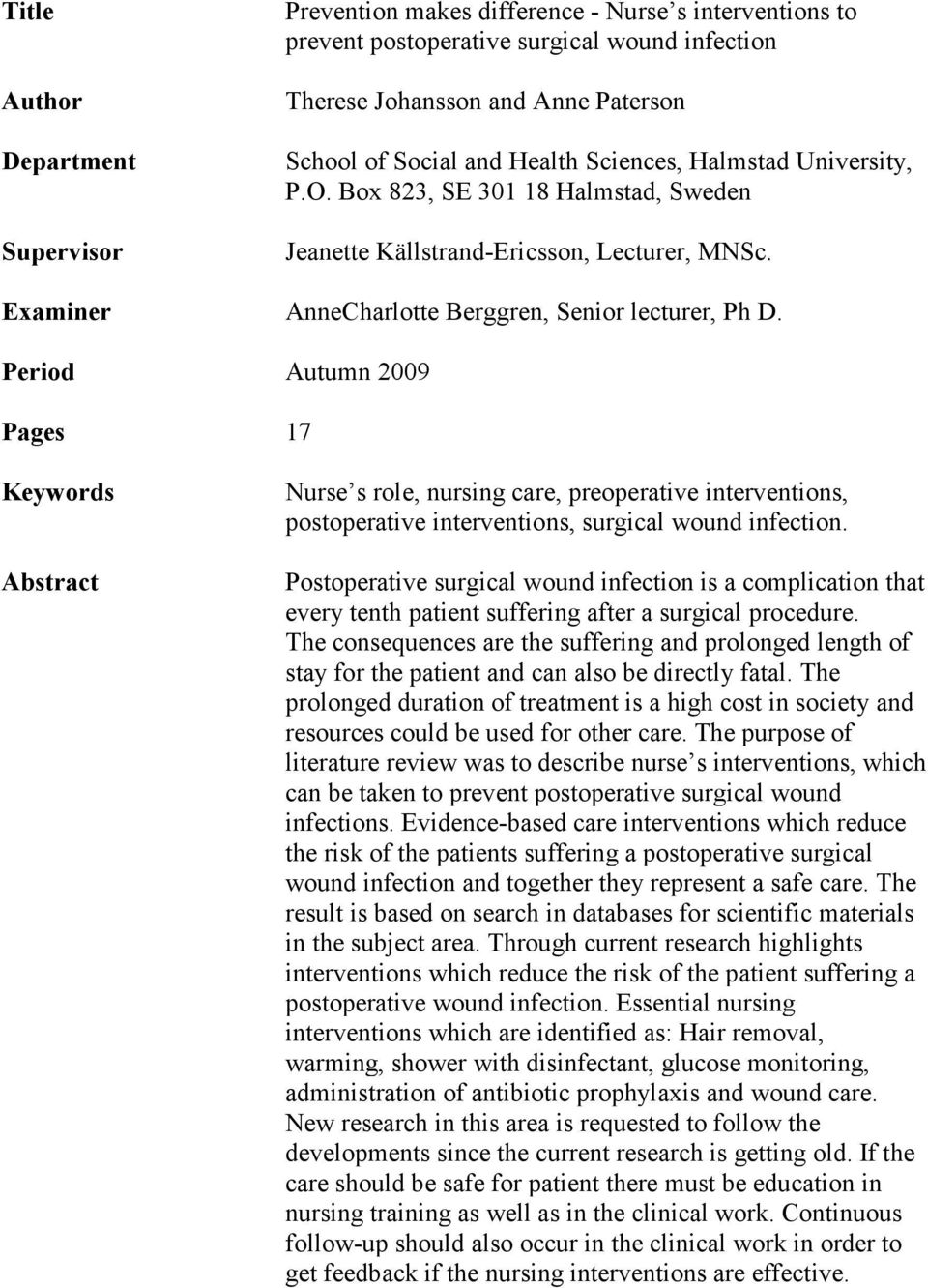 Period Autumn 2009 Pages 17 Keywords Abstract Nurse s role, nursing care, preoperative interventions, postoperative interventions, surgical wound infection.