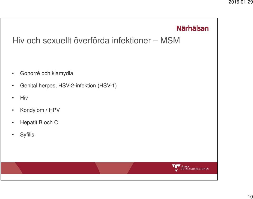 Genital herpes, HSV-2-infektion (HSV-1)