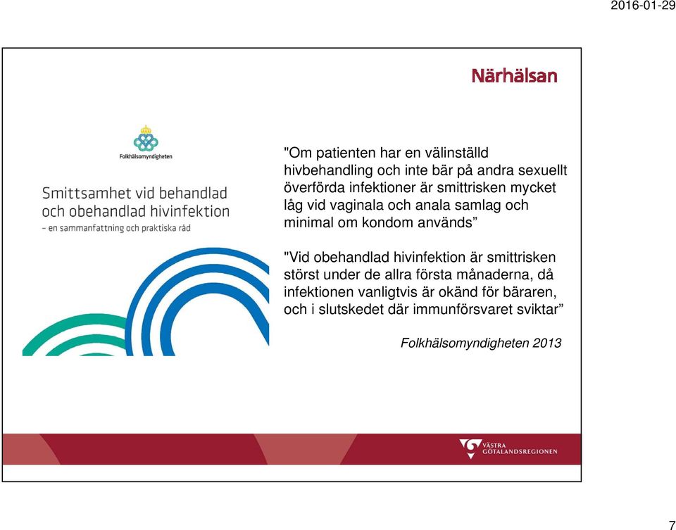 "Vid obehandlad hivinfektion är smittrisken störst under de allra första månaderna, då