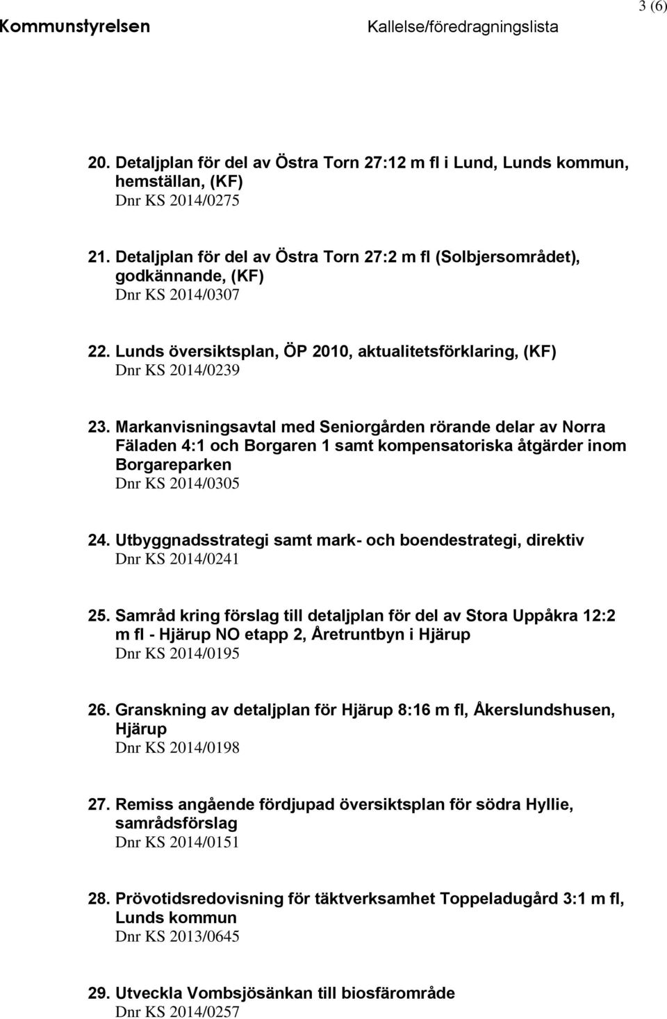 Markanvisningsavtal med Seniorgården rörande delar av Norra Fäladen 4:1 och Borgaren 1 samt kompensatoriska åtgärder inom Borgareparken Dnr KS 2014/0305 24.