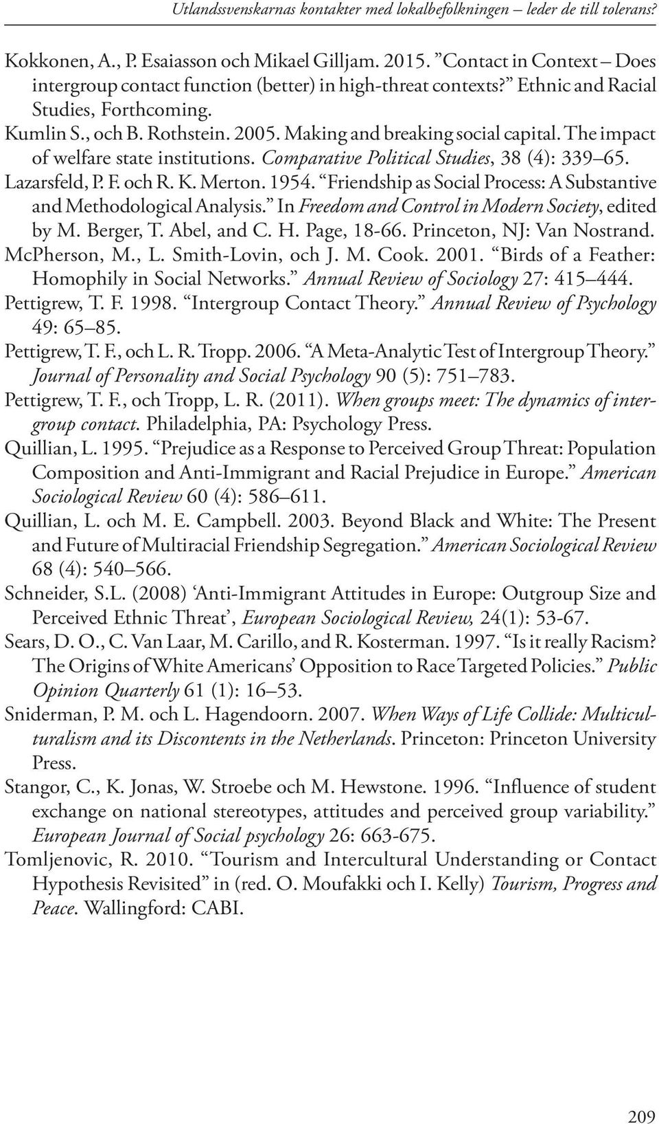 The impact of welfare state institutions. Comparative Political Studies, 38 (4): 339 65. Lazarsfeld, P. F. och R. K. Merton. 1954.