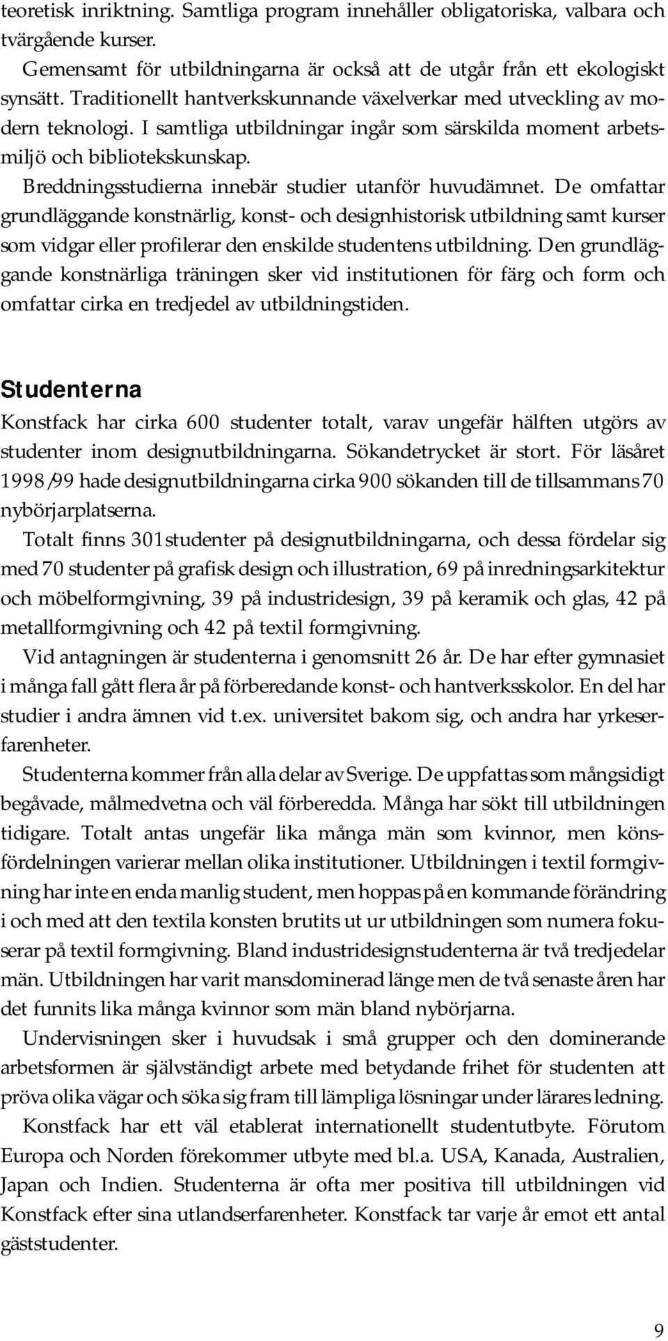Breddningsstudierna innebär studier utanför huvudämnet.