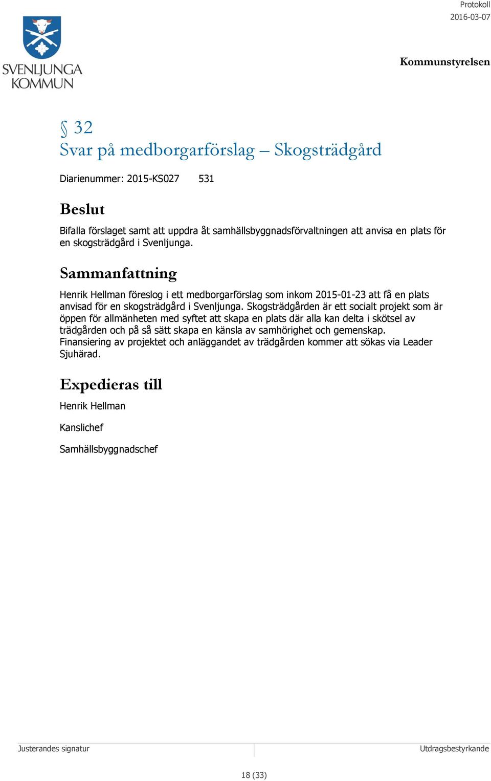 Skogsträdgården är ett socialt projekt som är öppen för allmänheten med syftet att skapa en plats där alla kan delta i skötsel av trädgården och på så sätt skapa en