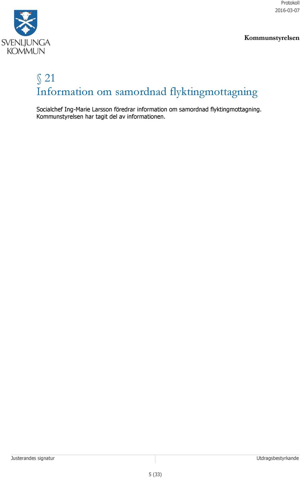 Larsson föredrar information om samordnad