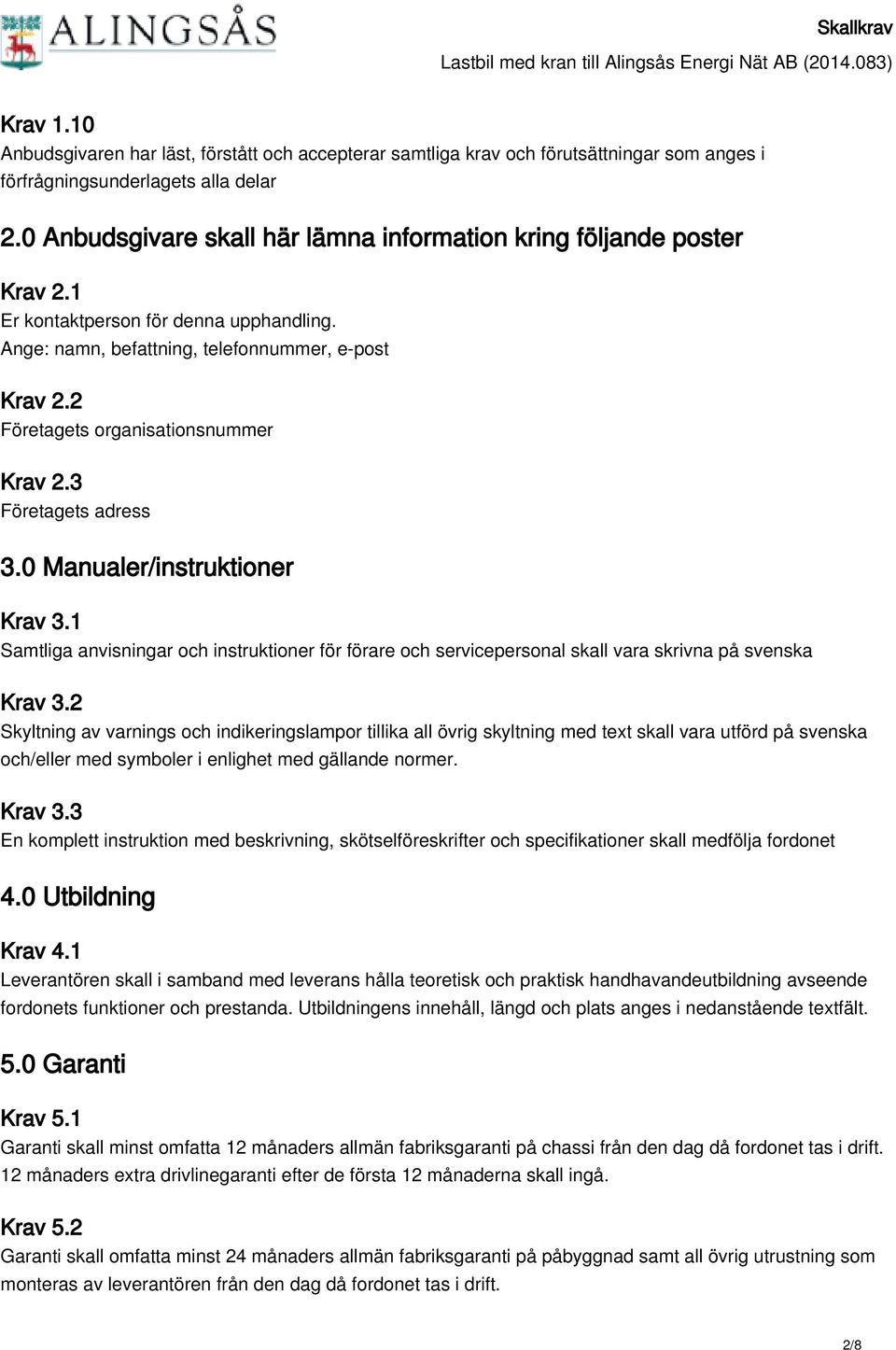 2 Företagets organisationsnummer Krav 2.3 Företagets adress 3.0 Manualer/instruktioner Krav 3.