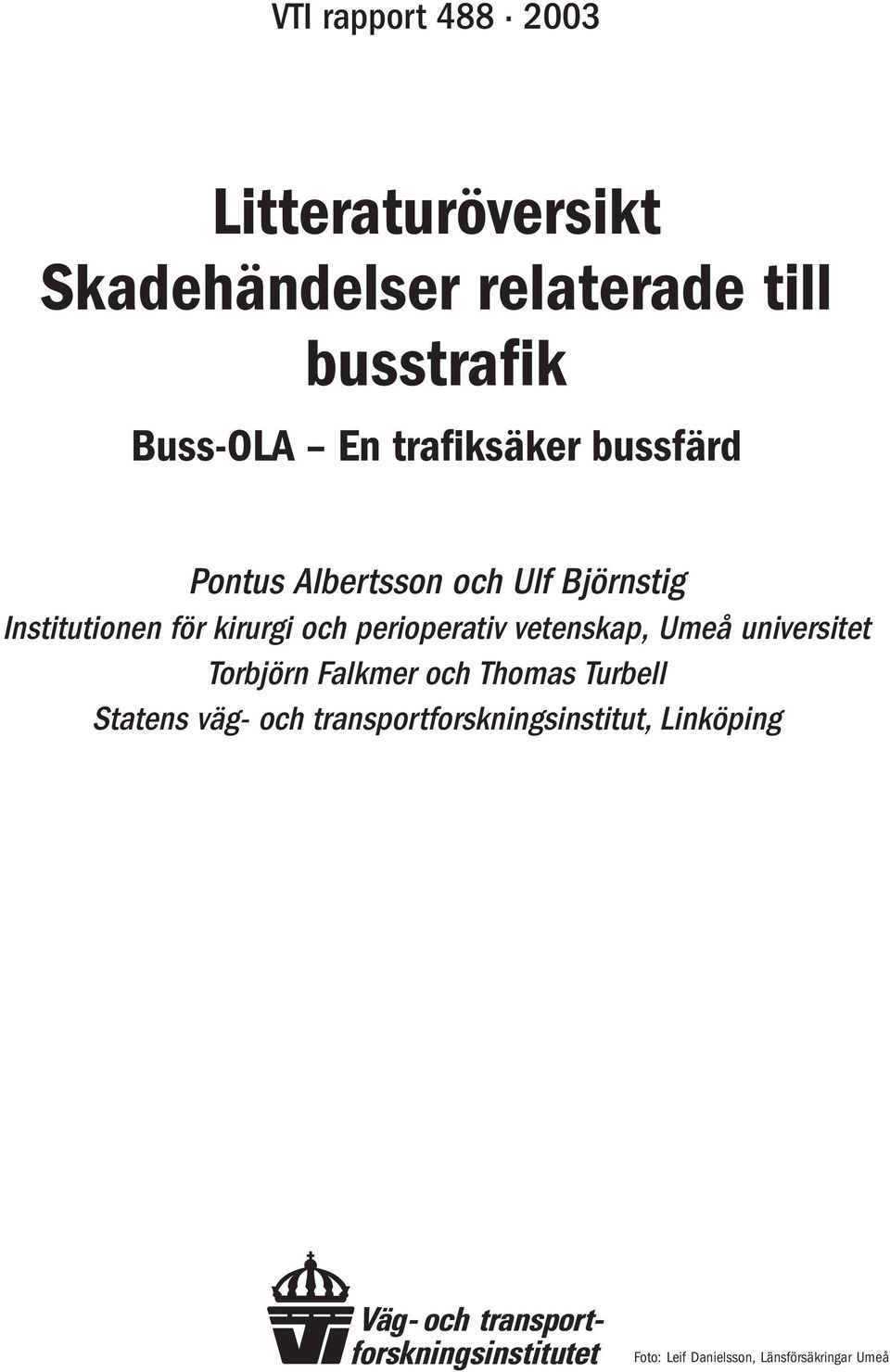 kirurgi och perioperativ vetenskap, Umeå universitet Torbjörn Falkmer och Thomas Turbell