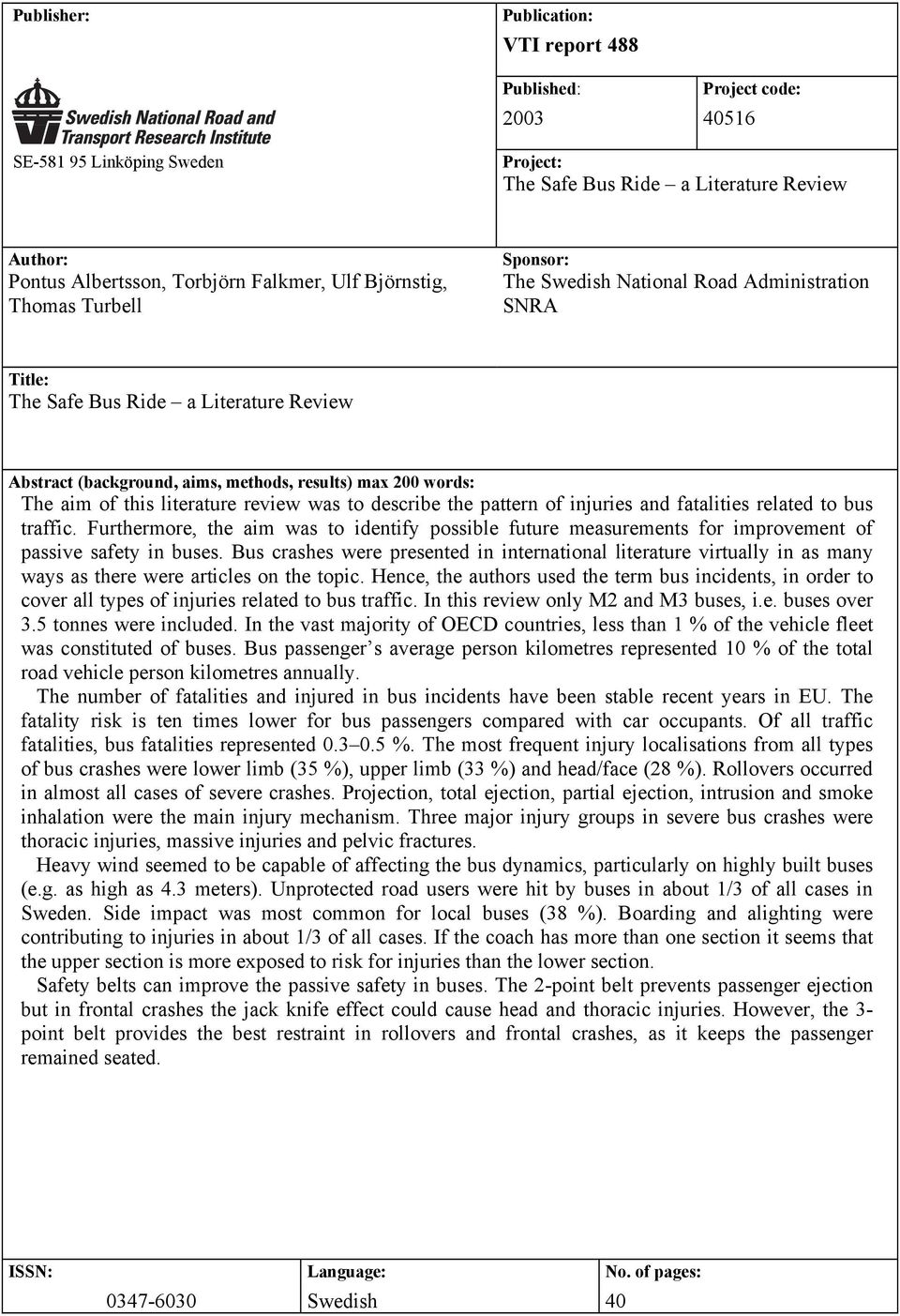 this literature review was to describe the pattern of injuries and fatalities related to bus traffic.