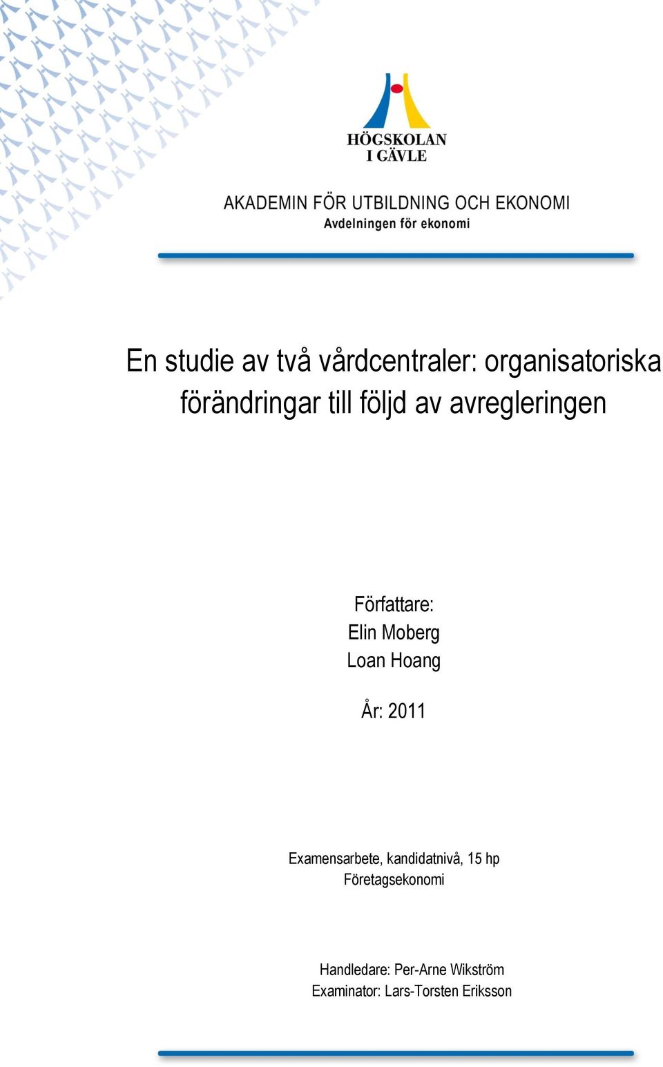 År: 2011 Examensarbete, kandidatnivå, 15 hp Företagsekonomi