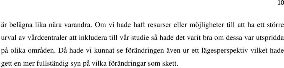 vårdcentraler att inkludera till vår studie så hade det varit bra om dessa var