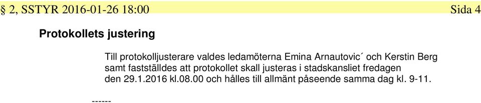 Berg samt fastställdes att protokollet skall justeras i stadskansliet