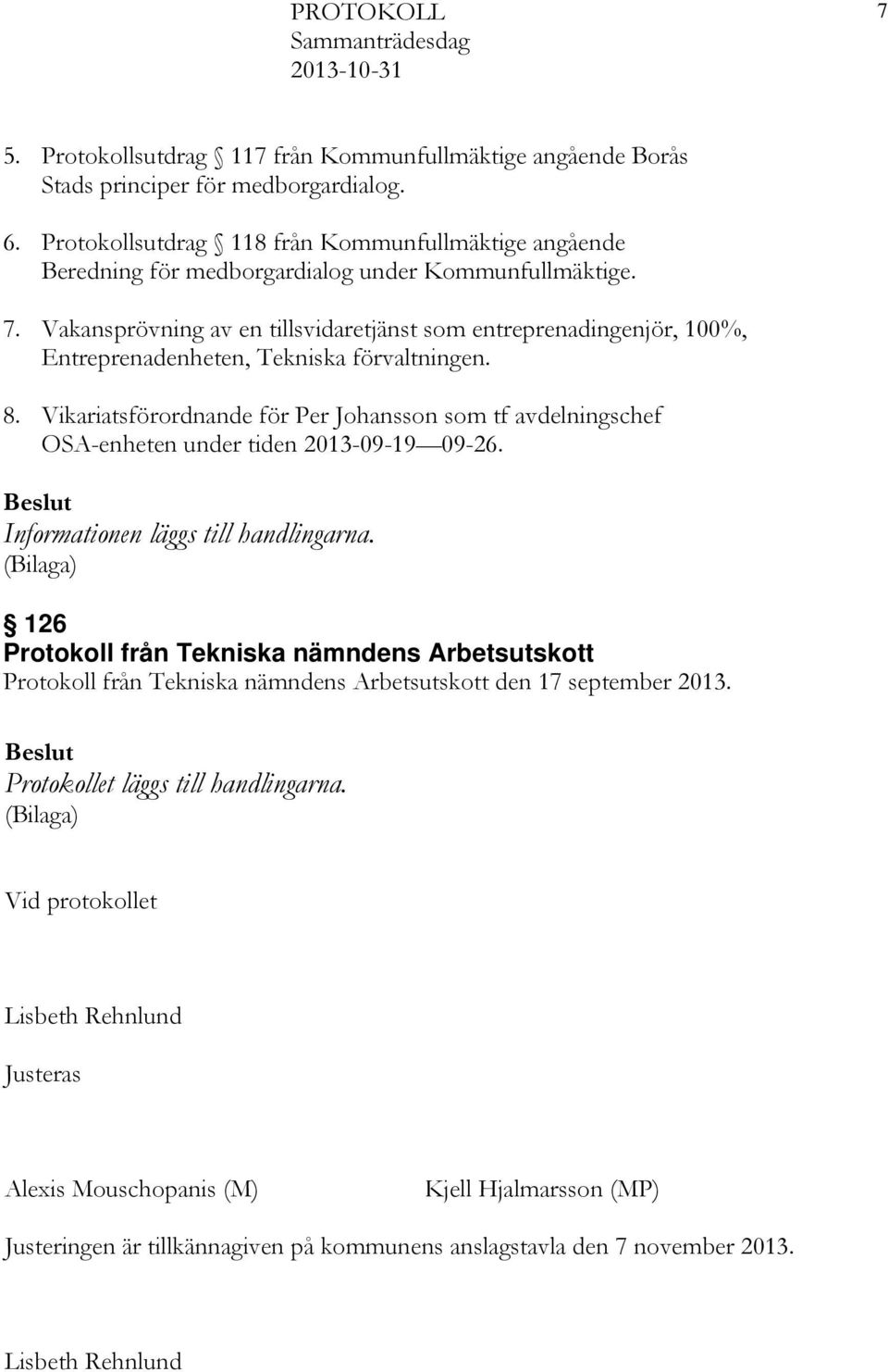 Vakansprövning av en tillsvidaretjänst som entreprenadingenjör, 100%, Entreprenadenheten, Tekniska förvaltningen. 8.