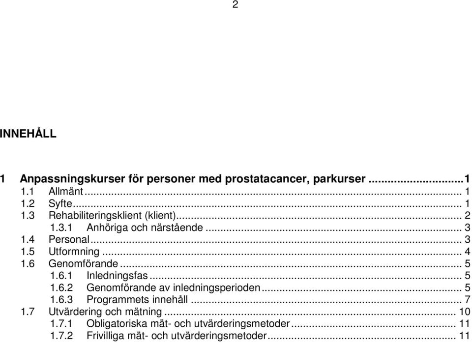 .. 5 1.6.2 Genomförande av inledningsperioden... 5 1.6.3 Programmets innehåll... 7 