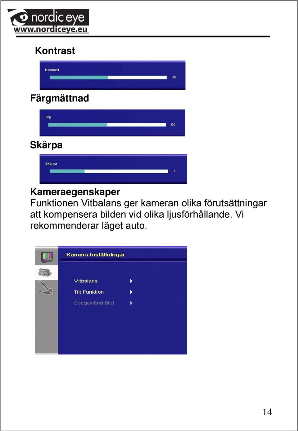 förutsättningar att kompensera bilden vid