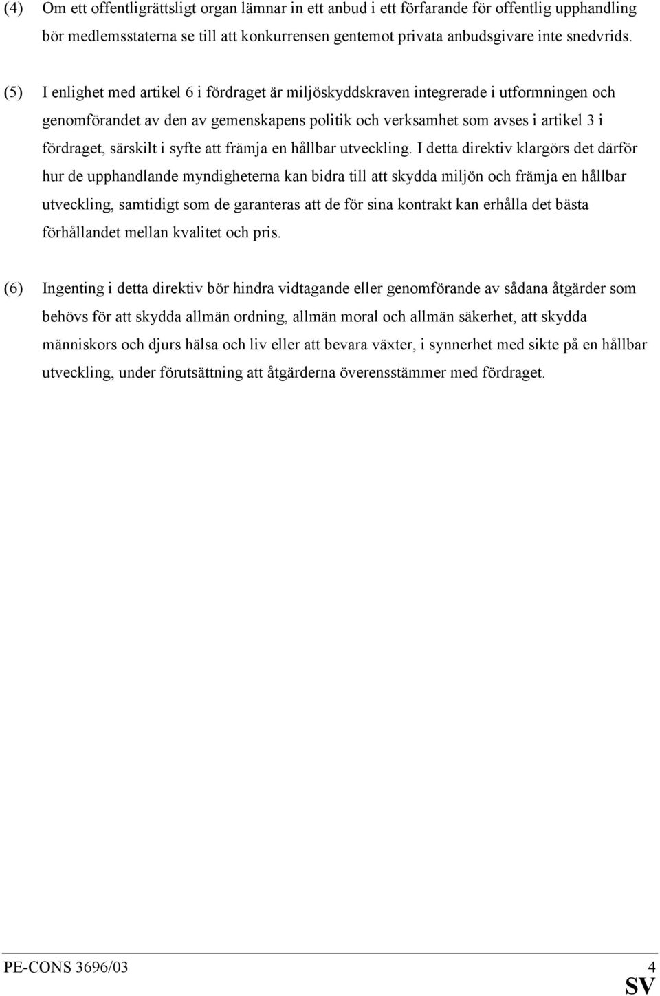 syfte att främja en hållbar utveckling.