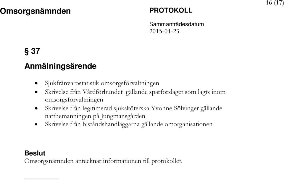 legitimerad sjuksköterska Yvonne Sölvinger gällande nattbemanningen på Jungmansgården
