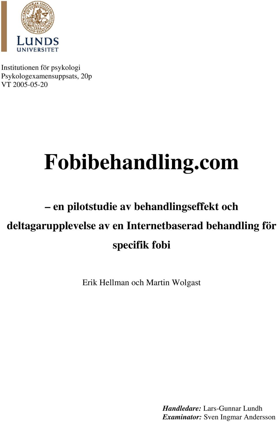 com en pilotstudie av behandlingseffekt och deltagarupplevelse av en