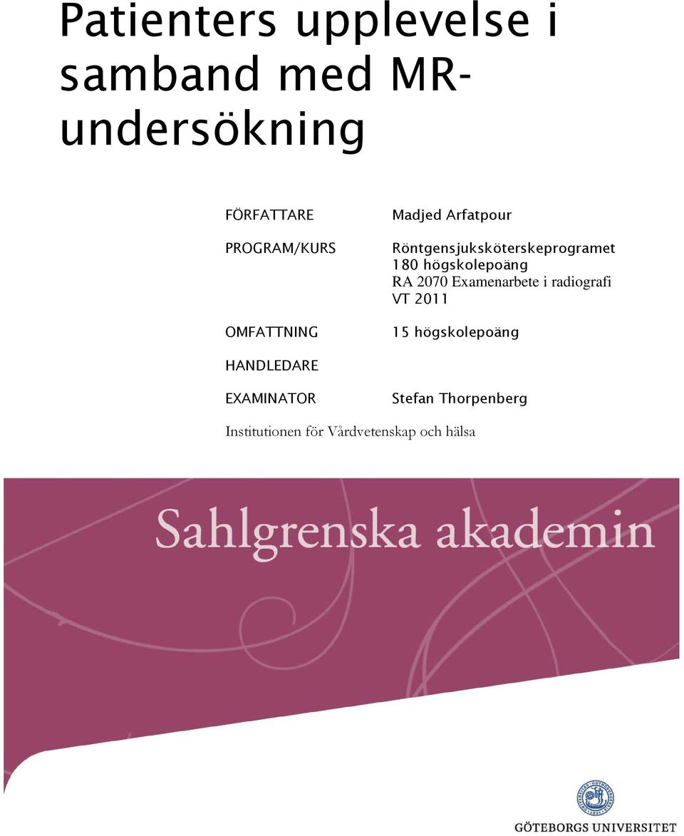 180 högskolepoäng RA 2070 Examenarbete i radiografi VT 2011 15