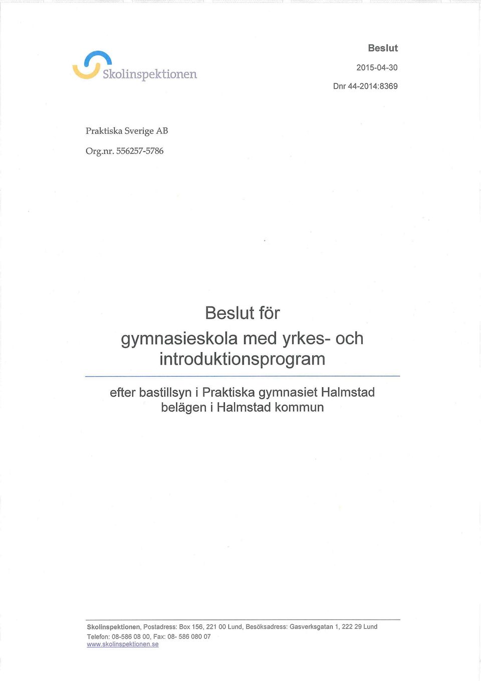 bastillsyn i Praktiska gymnasiet Halmstad belägen i Halmstad kommun Skolinspektionen,