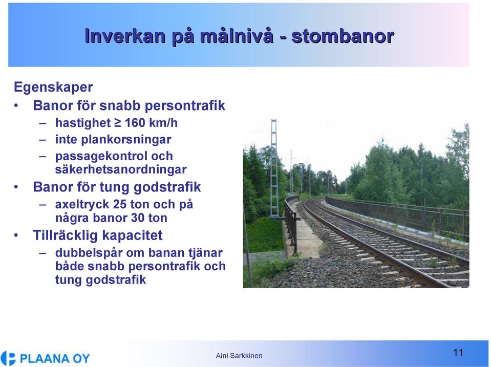 Banor för tung godstrafik axeltryck 25 ton och på några banor 30 ton