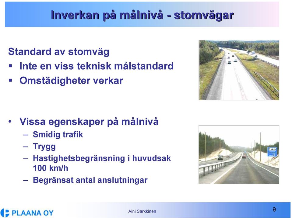 egenskaper på målnivå Smidig trafik Trygg