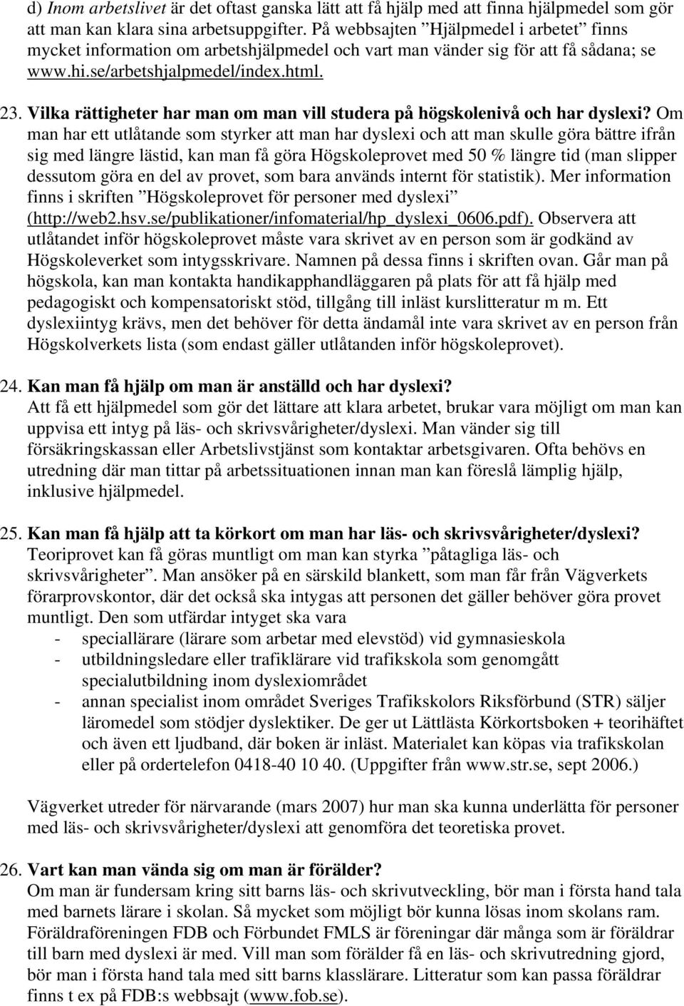 Vilka rättigheter har man om man vill studera på högskolenivå och har dyslexi?