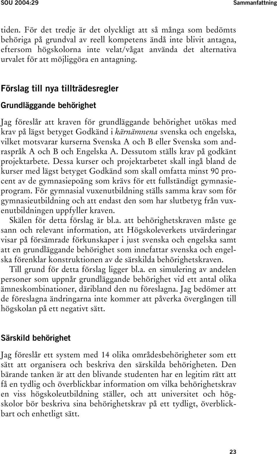 att möjliggöra en antagning.