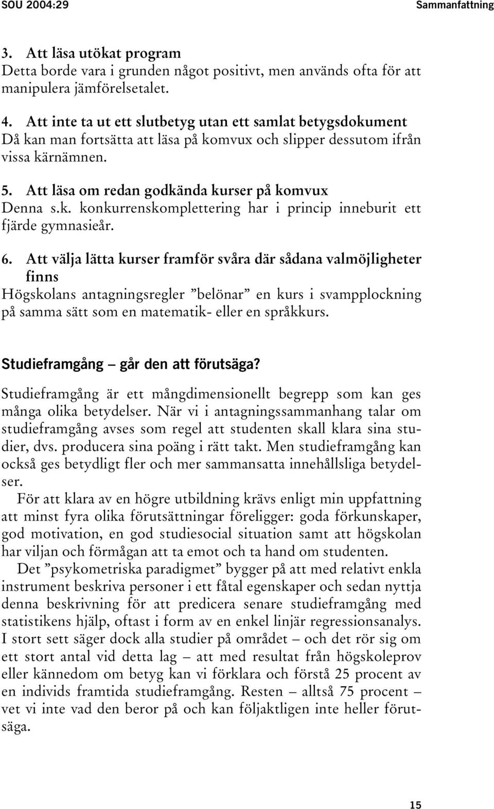 k. konkurrenskomplettering har i princip inneburit ett fjärde gymnasieår. 6.