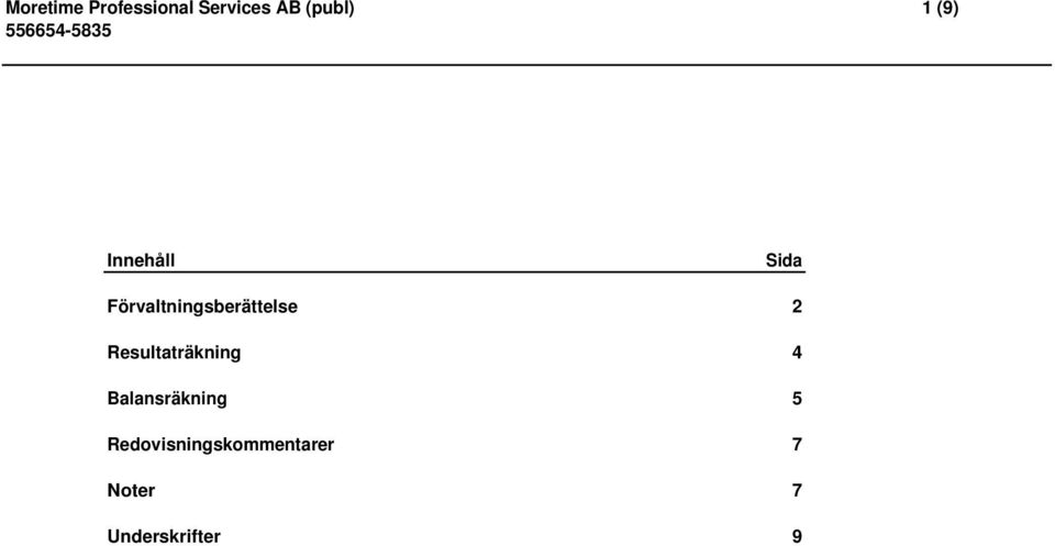 Resultaträkning 4 Balansräkning 5