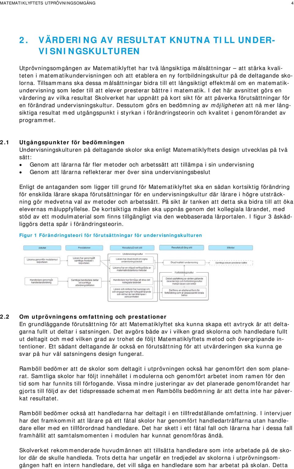 ny fortbildningskultur på de deltagande skolorna.