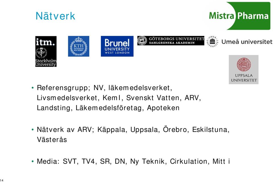 Apoteken Nätverk av ARV; Käppala, Uppsala, Örebro, Eskilstuna,