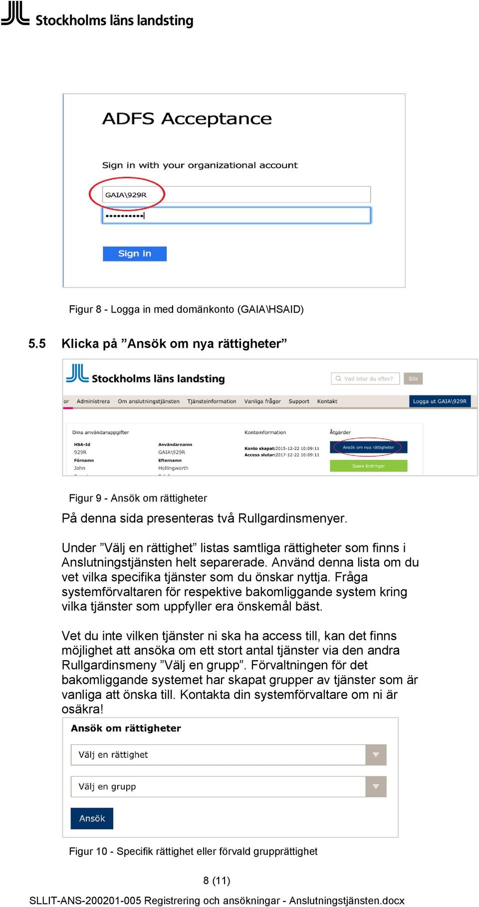 Fråga systemförvaltaren för respektive bakomliggande system kring vilka tjänster som uppfyller era önskemål bäst.