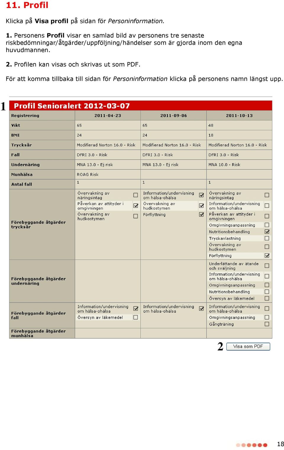 riskbedömningar/åtgärder/uppföljning/händelser som är gjorda inom den egna huvudmannen.