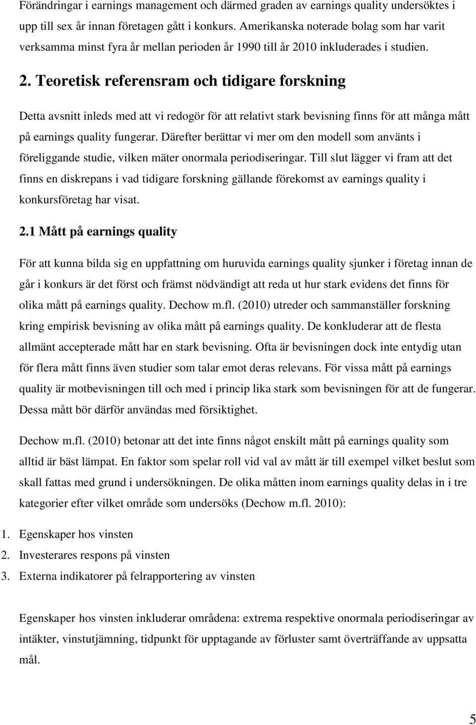 10 inkluderades i studien. 2.