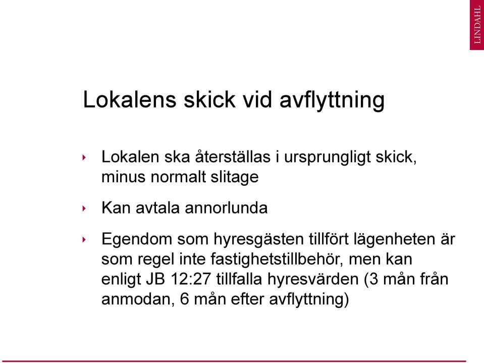 hyresgästen tillfört lägenheten är som regel inte fastighetstillbehör,