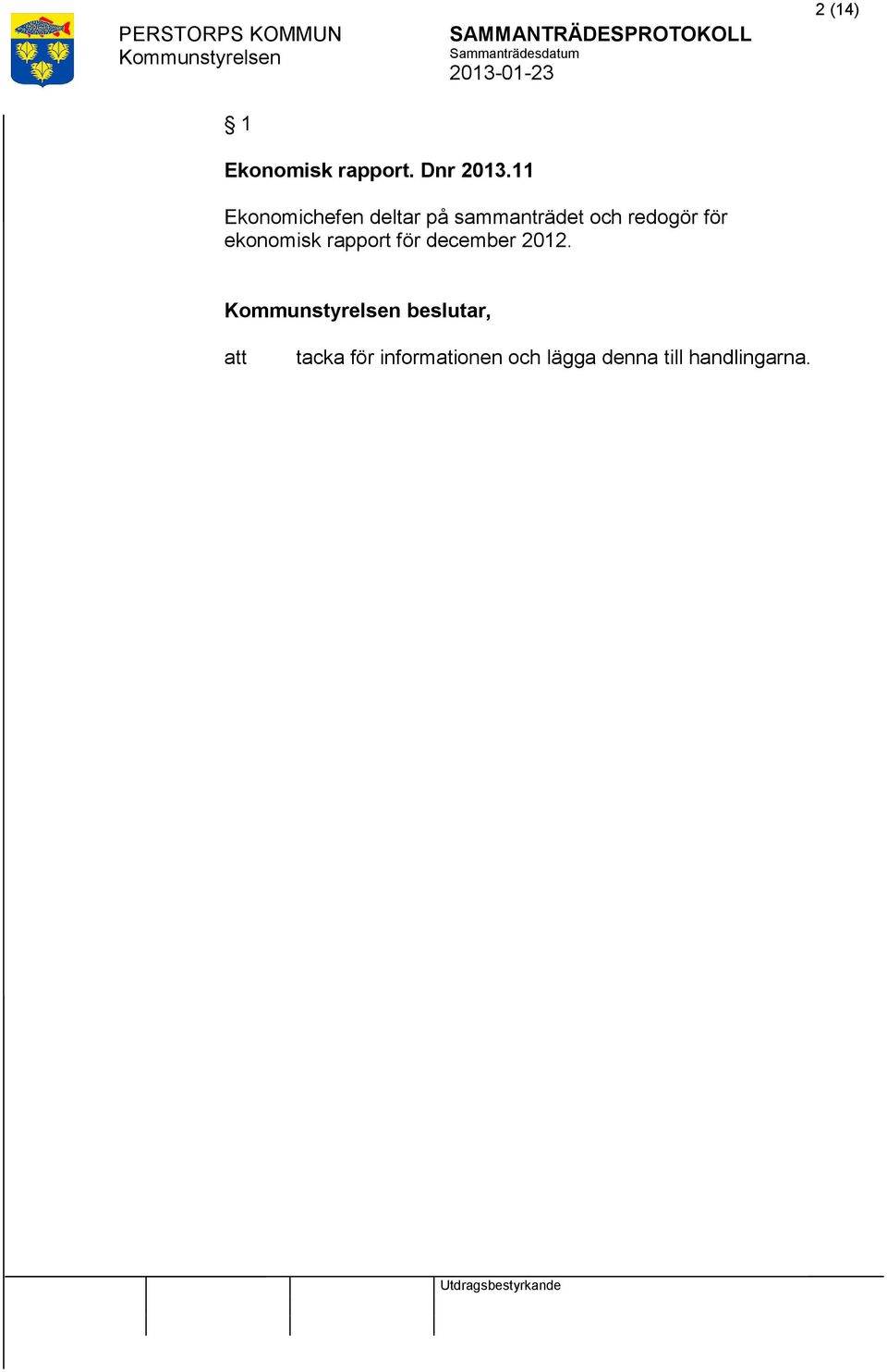 redogör för ekonomisk rapport för december 2012.