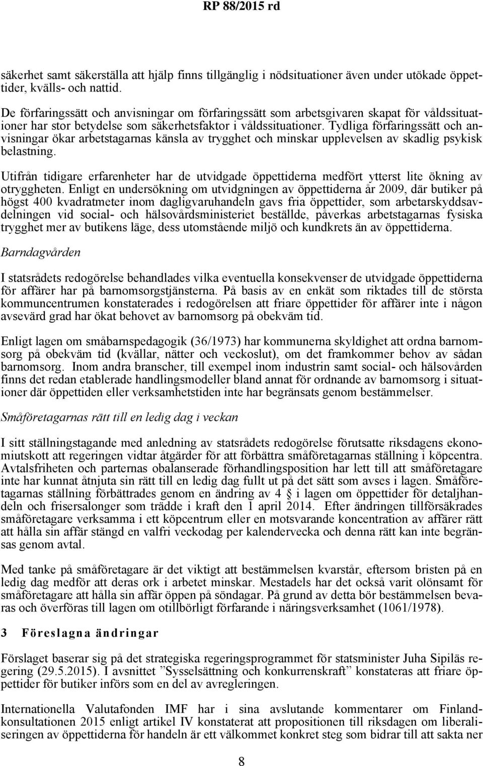 Tydliga förfaringssätt och anvisningar ökar arbetstagarnas känsla av trygghet och minskar upplevelsen av skadlig psykisk belastning.