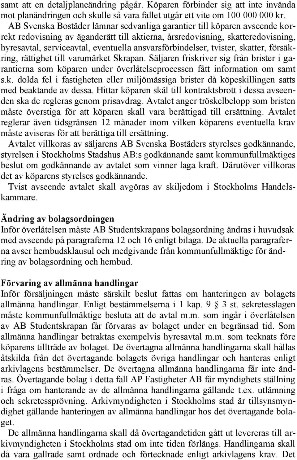 ansvarsförbindelser, tvister, skatter, försäkring, rättighet till varumärket Skrapan.