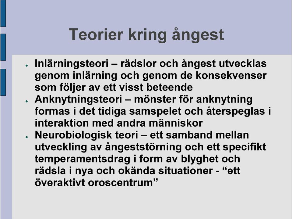 återspeglas i interaktion med andra människor Neurobiologisk teori ett samband mellan utveckling av